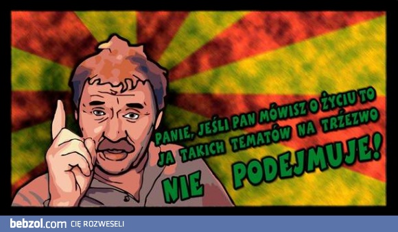 Panie, jeśli Pan mówisz o życiu!