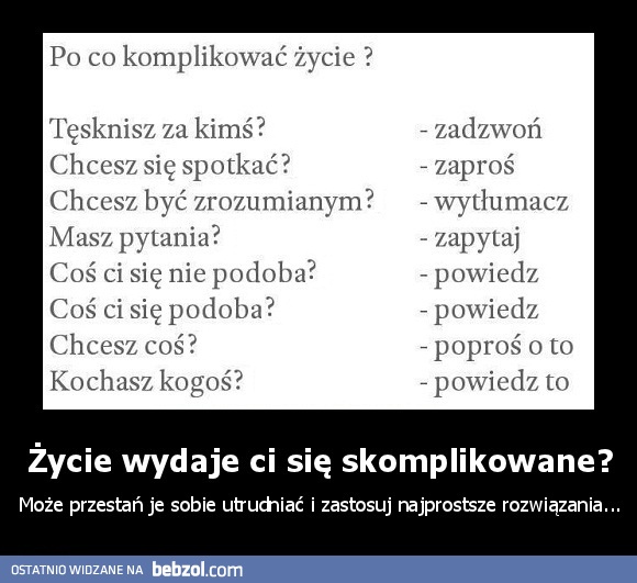 Życie wydaje ci się skomplikowane?