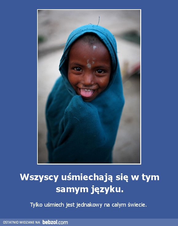 Wszyscy uśmiechają się w tym samym języku.