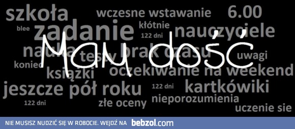 Mam tego wszystkiego dosyć!