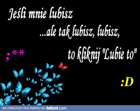 Jeśli mnie lubisz...