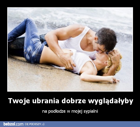 Twoje ubrania dobrze wyglądałyby