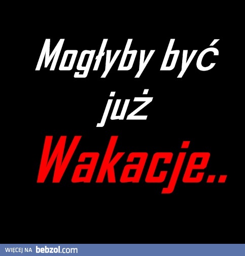 Mogłyby być już...
