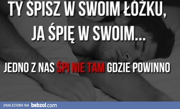 Ktoś śpi nie tam, gdzie powinien