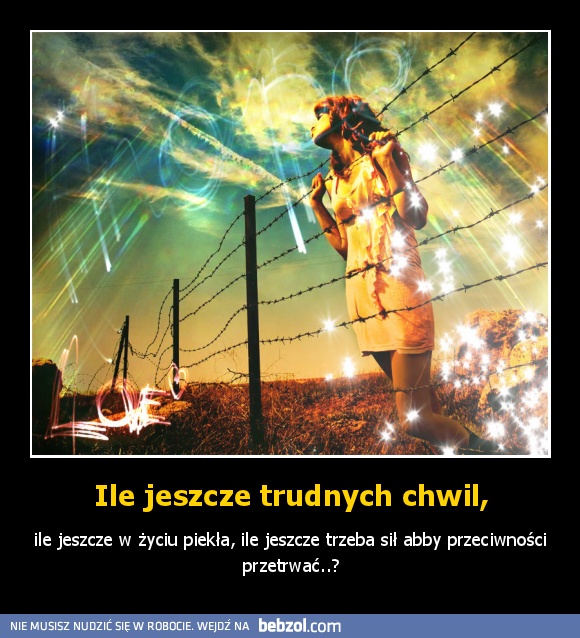 Ile jeszcze trudnych chwil,