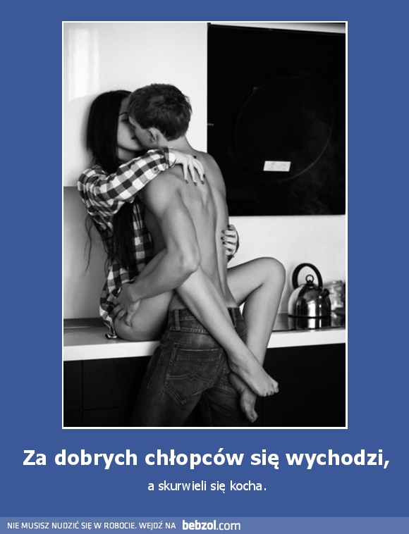 Za dobrych chłopców się wychodzi,