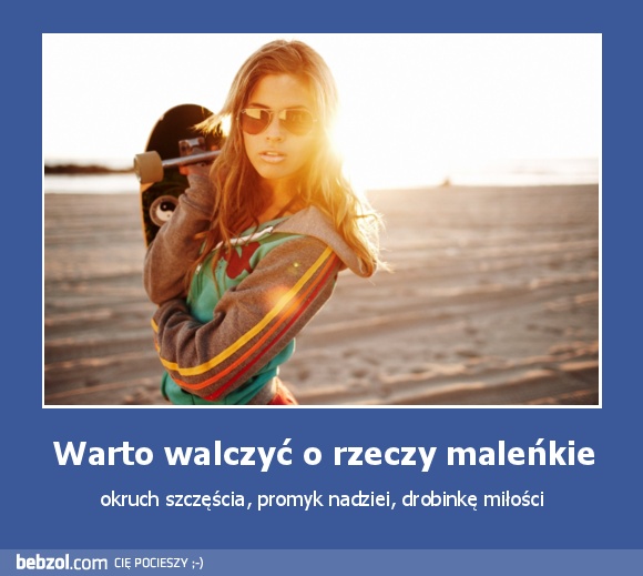 Warto walczyć o rzeczy maleńkie