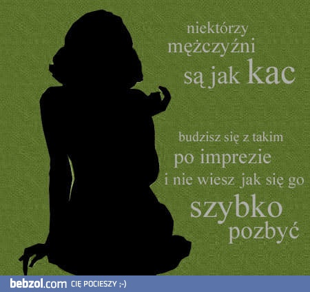 Faceci są jak kac