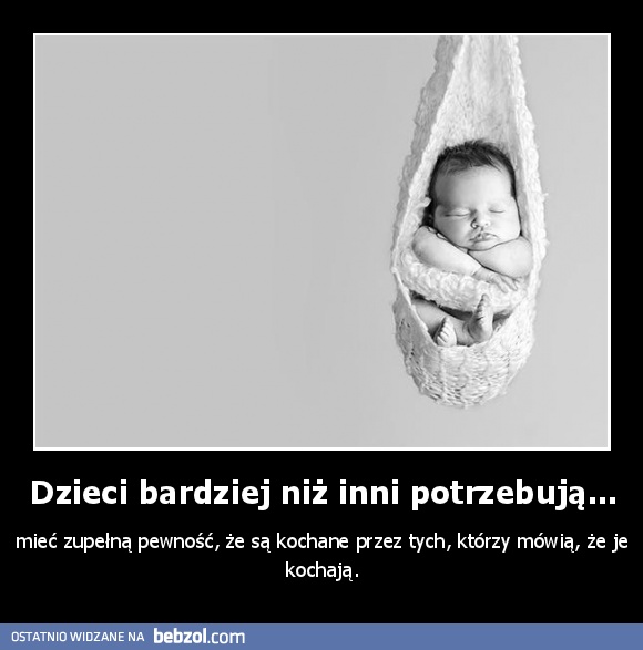 Dzieci bardziej niż inni potrzebują...