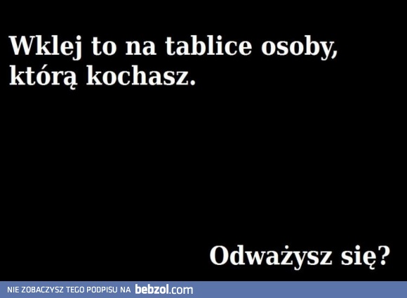 Odważysz się?