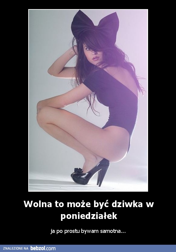 Wolna to może być dziwka w poniedziałek