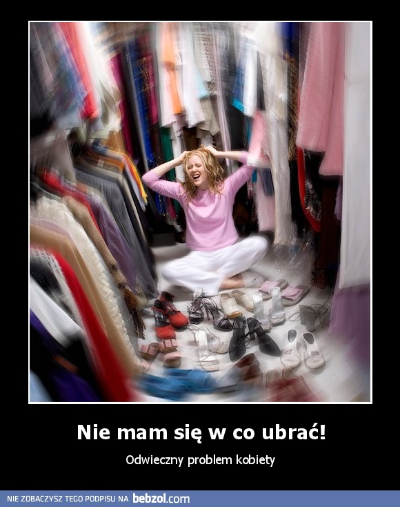 Nie mam się w co ubrać!