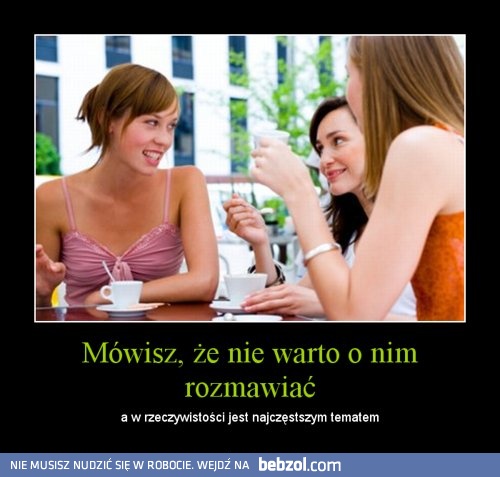 Mówisz, że nie warto o nim rozmawiać