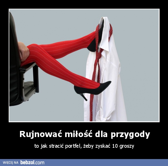 Rujnować miłość dla przygody