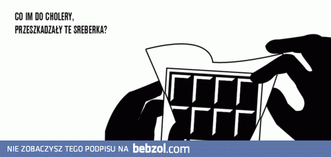 Co im przeszkadzały sreberka?
