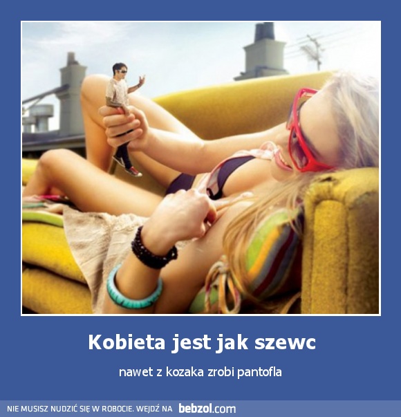 Kobieta jest jak szewc