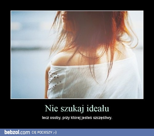 Nie szukaj ideału