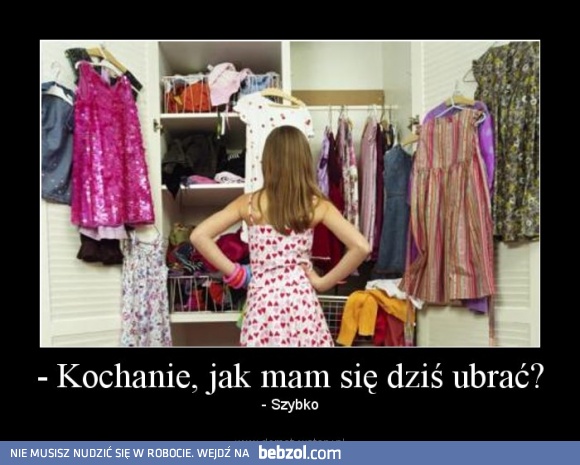 Kochanie, jak mam się dziś ubrać?