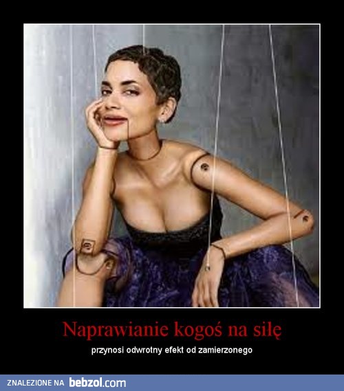 Naprawianie kogoś na siłę