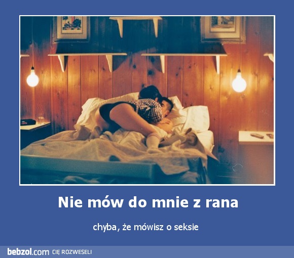 Nie mów do mnie z rana