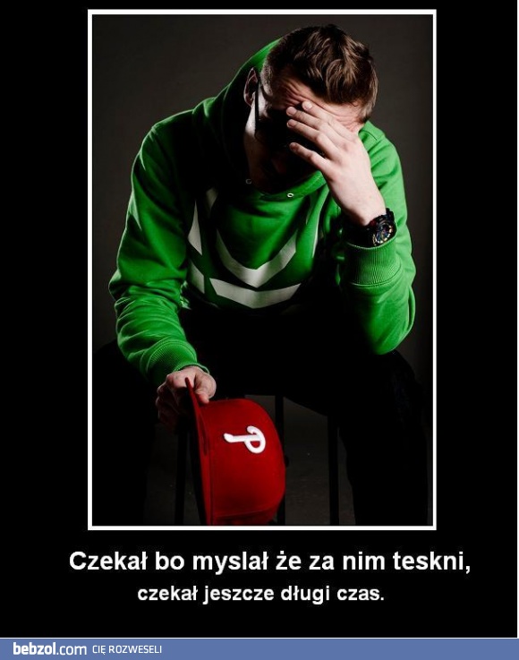 Myślał że tęskni...