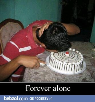 Forever alone...