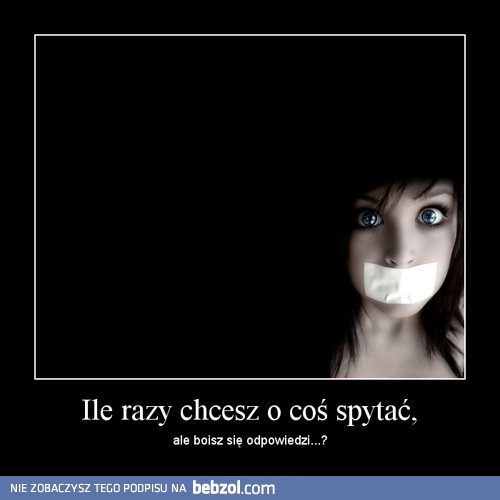 Ile razy chcesz o coś spytać