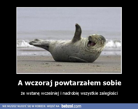 A wczoraj powtarzałem sobie