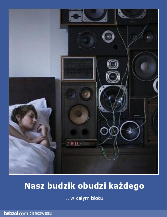 Nasz budzik obudzi każdego