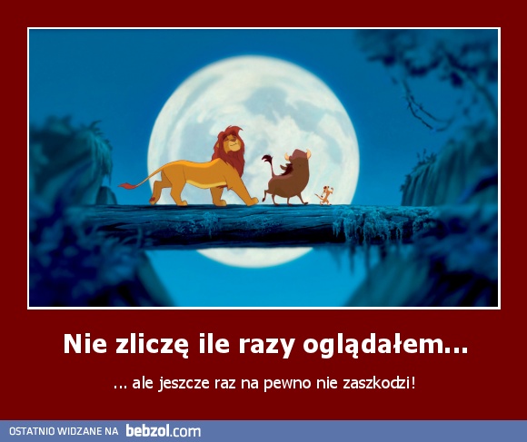 Nie zliczę ile razy oglądałem...