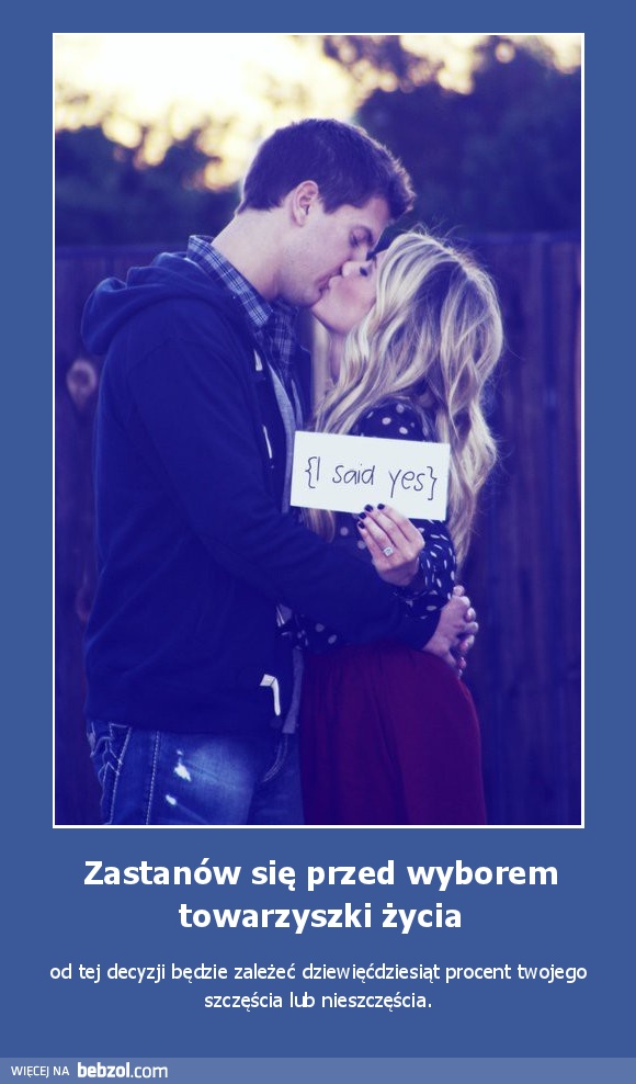 Zastanów się przed wyborem towarzyszki życia