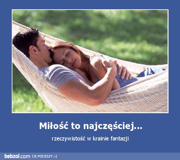 Miłość to najczęściej...