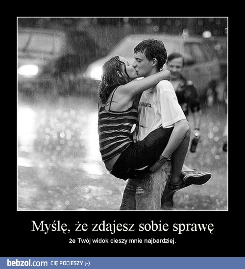 Myślę, że zdajesz sobie sprawę