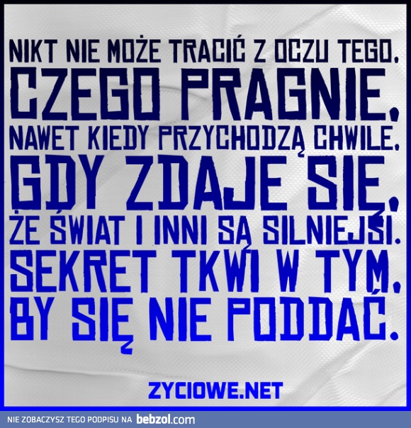 Sekretem jest, by...