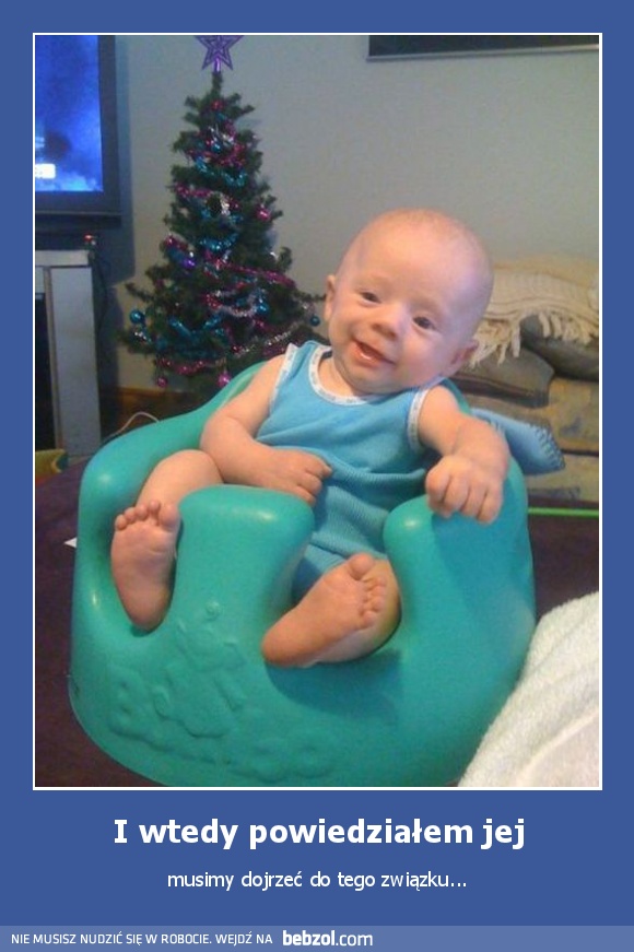 I wtedy powiedziałem jej
