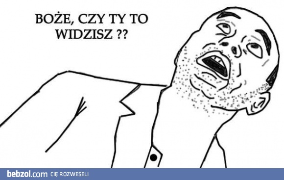 Boże, czy ty to widzisz?!