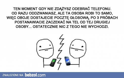 Zawsze kiedy nie zdążę odebrać...