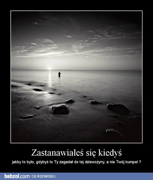 Zastanawiałeś się kiedyś