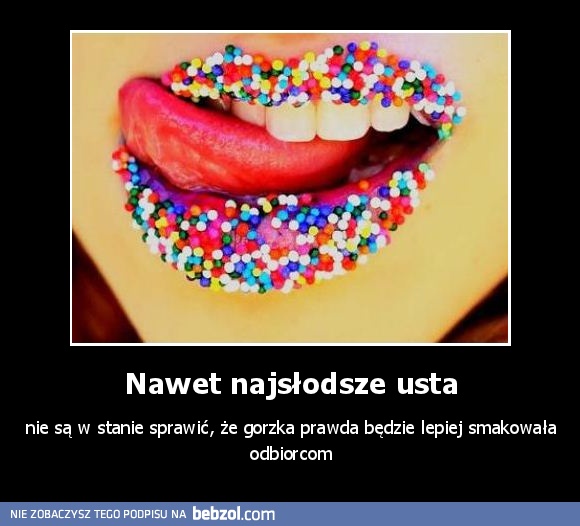 Nawet najsłodsze usta