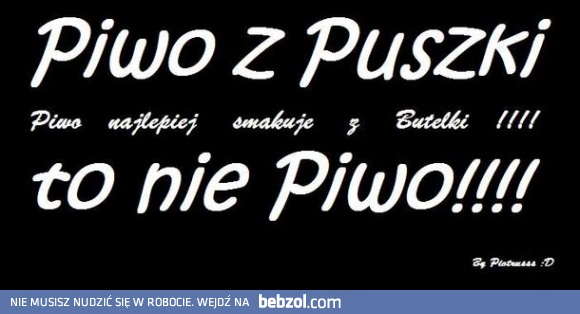 Piwo tylko z butelki!