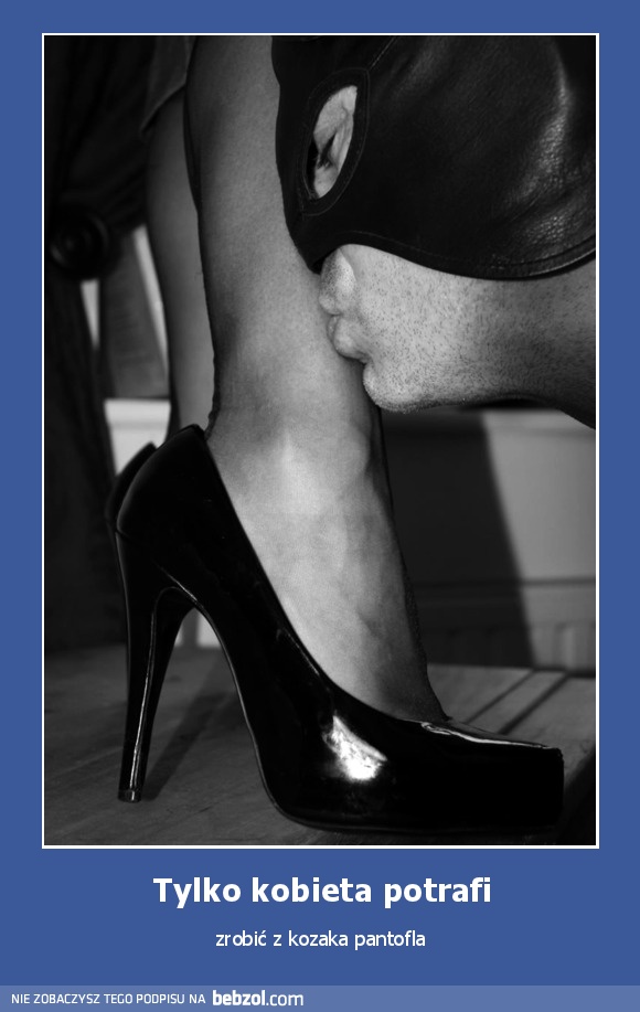 Tylko kobieta potrafi