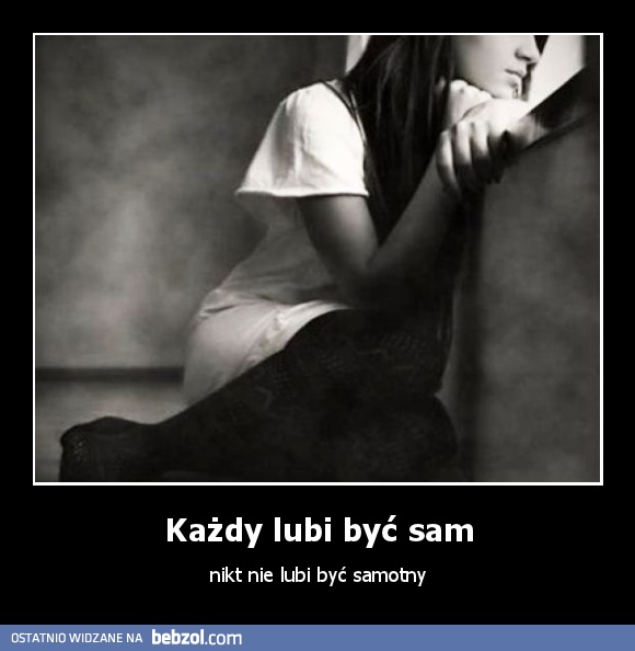 Każdy lubi być sam