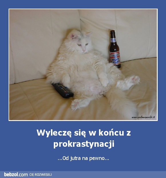 Wyleczę się w końcu z prokrastynacji