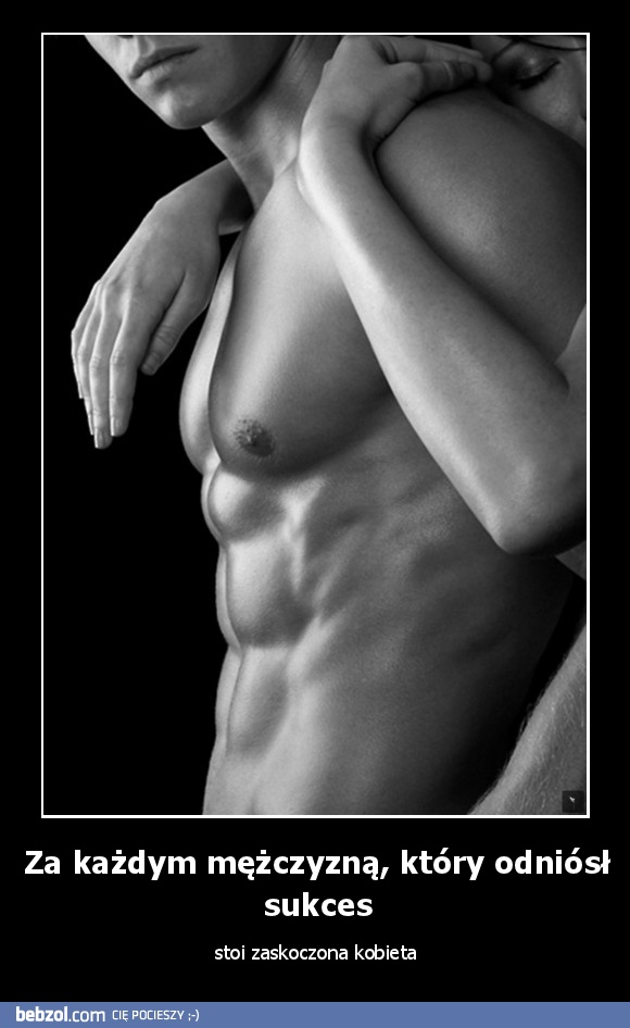 Za każdym mężczyzną, który odniósł sukces