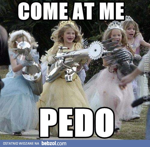 No chodź, pedofilu!