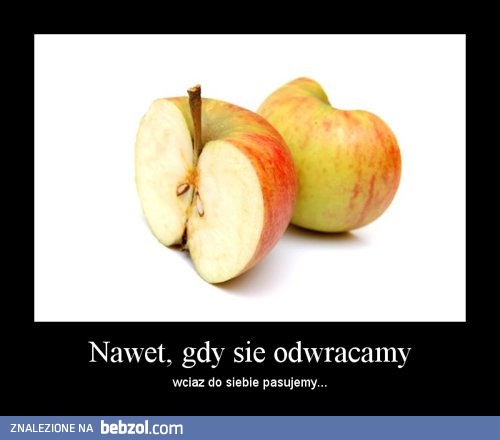 Nawet, gdy sie odwracamy