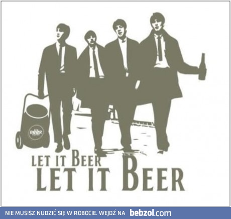 Let it beer, let it beer, let it beer...