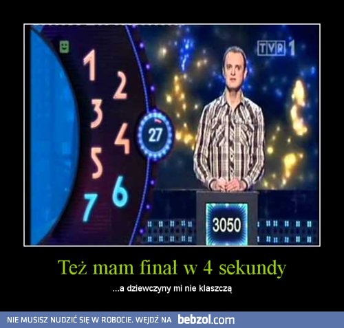 Też mam finał w 4 sekundy