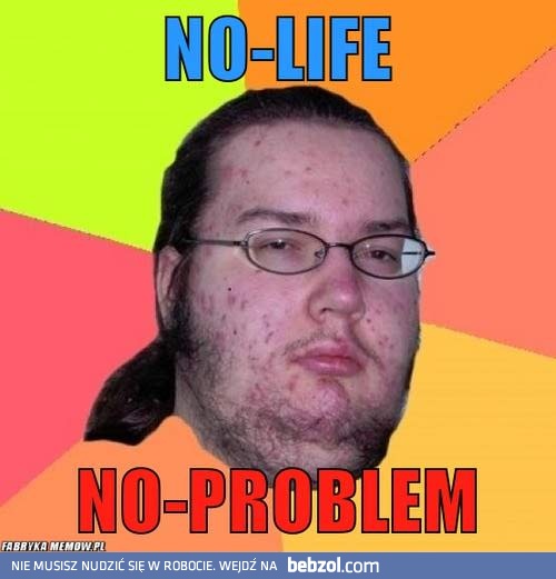 No life