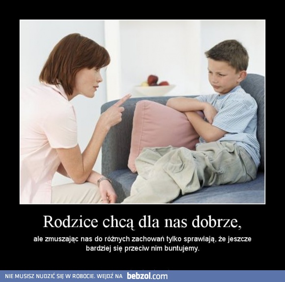 Rodzice chcą dla nas dobrze